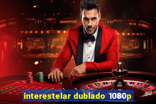 interestelar dublado 1080p